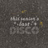 Text 'This Seniors Last Disco' with measurements on pavement.